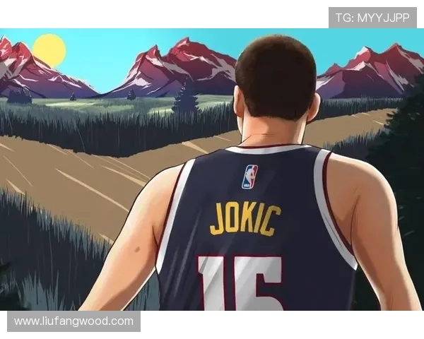 尼古拉约基奇：篮球场上的天才与传奇之路探秘